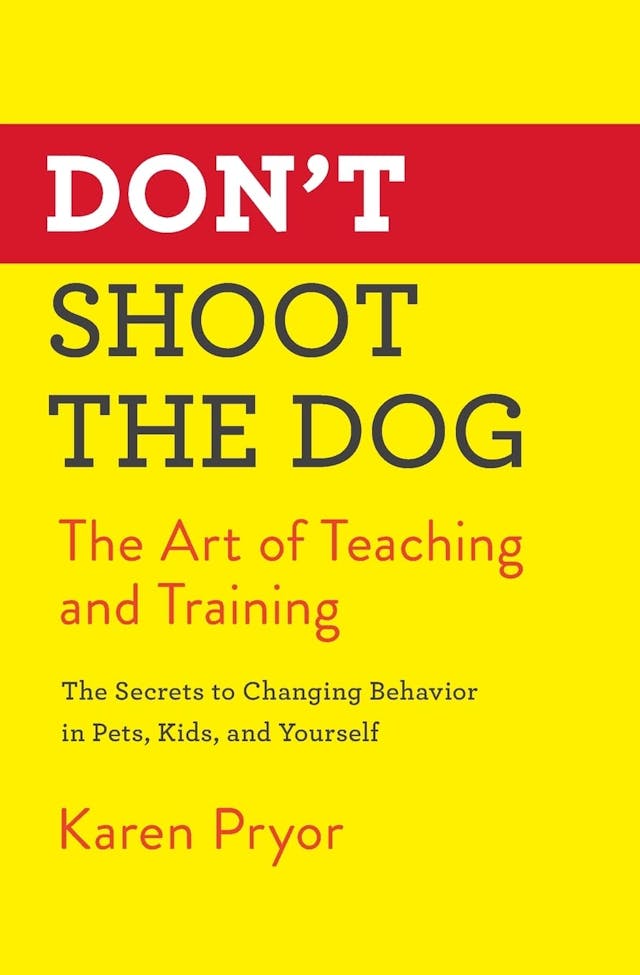 Book cover for Don’t Shoot the Dog: The New Art of Teaching and Training
