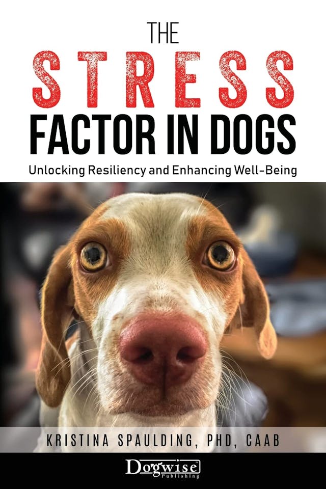 Book cover for The Stress Factor in Dogs: Unlocking Resiliency and Enhancing Well-Being